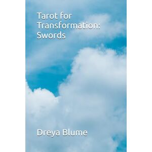 Blume, Dreya Tarot for Transformation II: Swords: A journey of healing and self-growth through the minor arcana (Tarot for Transformation II: The Minors) Blume, Dreya Tarot for Transformation II: Swords: A journey of healing and self-growth through the minor arcana (Tarot for Transformation II: The Minors)