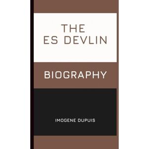 Dupuis, Imogene The Es Devlin Biography Dupuis, Imogene The Es Devlin Biography