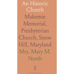 Mrs. Mary M., North An Historic Church: Makemie Memorial, Presbyterian Church, Snow Hill, Maryland Mrs. Mary M., North An Historic Church: Makemie Memorial, Presbyterian Church, Snow Hill, Maryland