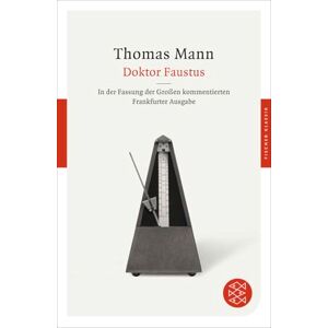 Mann, Thomas Doktor Faustus: Das Leben des deutschen Tonsetzers Adrian Leverkühn, erzählt von einem Freunde. In der Fassung der Großen kommentierten Frankfurter Ausgabe Mann, Thomas Doktor Faustus: Das Leben des deutschen Tonsetzers Adrian Leverkühn, erzählt von einem Freunde. In der Fassung der Großen kommentierten Frankfurter Ausgabe