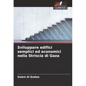Al Qudwa, Salem Sviluppare edifici semplici ed economici nella Striscia di Gaza Al Qudwa, Salem Sviluppare edifici semplici ed economici nella Striscia di Gaza
