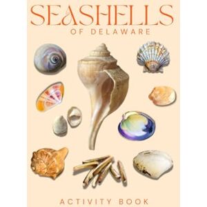 Doon, Ms Rey Seashells of Delaware Activity Book: A Beachcomber’s Guide to Delaware’s Coastal Treasures (Delaware Nature Explorer Series) Doon, Ms Rey Seashells of Delaware Activity Book: A Beachcomber’s Guide to Delaware’s Coastal Treasures (Delaware Nature Explorer Series)
