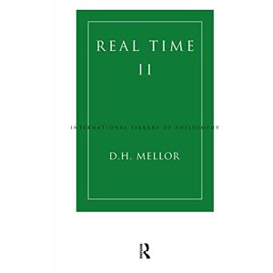 Mellor, D.H. Real Time II (International Library of Philosophy) Mellor, D.H. Real Time II (International Library of Philosophy)