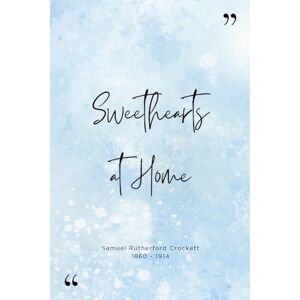 Rutherford Crockett, Samuel Sweethearts at Home (Illustrated) Rutherford Crockett, Samuel Sweethearts at Home (Illustrated)