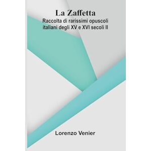 Venier, Lorenzo The Young Voyageurs Boy Hunters in the North (Edition1): Raccolta di rarissimi opuscoli italiani degli XV e XVI secoli II Venier, Lorenzo The Young Voyageurs Boy Hunters in the North (Edition1): Raccolta di rarissimi opuscoli italiani degli XV e XVI secoli II