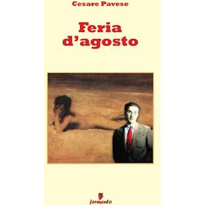pavese, cesare Feria d'agosto (Classici della letteratura e narrativa contemporanea) pavese, cesare Feria d'agosto (Classici della letteratura e narrativa contemporanea)