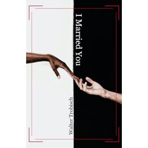 Trobisch, Walter I Married You Trobisch, Walter I Married You