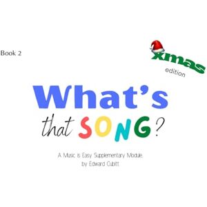 Cubitt, Mr Edward What's that Song? Book 2 Christmas Edition (Music is Easy Supplements) Cubitt, Mr Edward What's that Song? Book 2 Christmas Edition (Music is Easy Supplements)