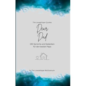 Multiversum, The Lovewhisper Dear Dad, Für den besten Papa der Welt: 150 Sprüche und Gedanken für den besten Papa, Geschenkbuch, turquoise (Quotes for Someone Special deutsch) Multiversum, The Lovewhisper Dear Dad, Für den besten Papa der Welt: 150 Sprüche und Gedanken für den besten Papa, Geschenkbuch, turquoise (Quotes for Someone Special deutsch)