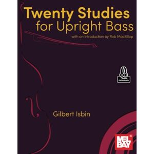 Isbin, Gilbert Twenty Studies for Upright Bass: with an introduction by Rob MacKillop Isbin, Gilbert Twenty Studies for Upright Bass: with an introduction by Rob MacKillop