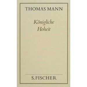 Mann, Thomas Gesammelte Werke in Einzelbänden. Frankfurter Ausgabe.: Königliche Hoheit ( Frankfurter Ausgabe) Mann, Thomas Gesammelte Werke in Einzelbänden. Frankfurter Ausgabe.: Königliche Hoheit ( Frankfurter Ausgabe)