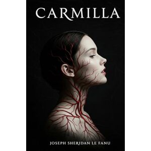 JOSEPH SHERIDAN LE FANU Carmilla JOSEPH SHERIDAN LE FANU Carmilla