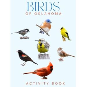 Doon, Ms Rey Birds of Oklahoma Activity Book: A Young Explorer’s Field Guide to Discovering the Backyard Birds of Oklahoma (Oklahoma Nature Explorer Series) Doon, Ms Rey Birds of Oklahoma Activity Book: A Young Explorer’s Field Guide to Discovering the Backyard Birds of Oklahoma (Oklahoma Nature Explorer Series)