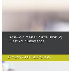 Publication, Divyansh Crossword Master Puzzle Book (2) :- Test Your Knowledge Publication, Divyansh Crossword Master Puzzle Book (2) :- Test Your Knowledge