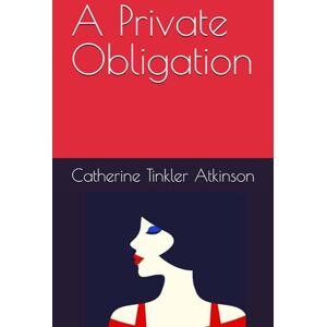 Atkinson, Mrs Cat Tinkler A Private Obligation Atkinson, Mrs Cat Tinkler A Private Obligation
