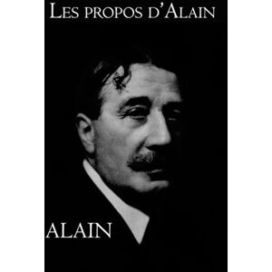 Alain Les Propos d’: (Intégrale , Tome I et II) Alain Les Propos d’: (Intégrale , Tome I et II)