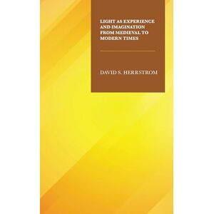 Fairleigh Dickinson University Press Light as Experience and Imagination from Medieval to Modern Times Fairleigh Dickinson University Press Light as Experience and Imagination from Medieval to Modern Times