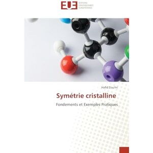 Zouihri, Hafid Symétrie cristalline: Fondements et Exemples Pratiques Zouihri, Hafid Symétrie cristalline: Fondements et Exemples Pratiques