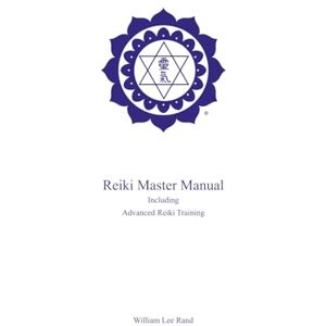 Lee Reiki Master Manual: Including Advanced Reiki Training Lee Reiki Master Manual: Including Advanced Reiki Training