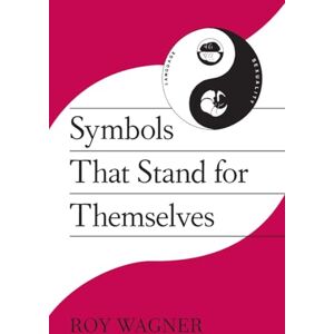 Wagner, Roy Symbols that Stand for Themselves Wagner, Roy Symbols that Stand for Themselves