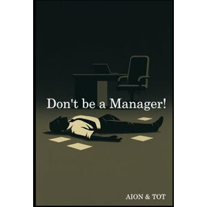 TOT, AION & Don't be a Manager! TOT, AION & Don't be a Manager!