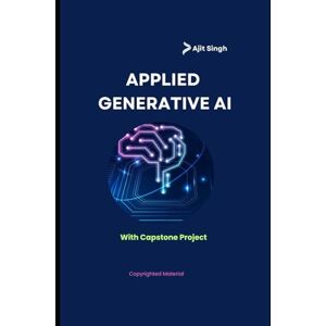 Singh, Ajit Applied Generative AI Singh, Ajit Applied Generative AI