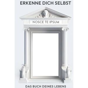 The Visionary, Alex Erkenne Dich Selbst Nosce Te Ipsum: Eine philosophisch witzige Reise zu deinem wahren Selbst. The Visionary, Alex Erkenne Dich Selbst Nosce Te Ipsum: Eine philosophisch witzige Reise zu deinem wahren Selbst.