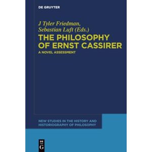 The Philosophy of Ernst Cassirer: A Novel Assessment: 2 (New Studies in the History and Historiography of Philosophy, 2) The Philosophy of Ernst Cassirer: A Novel Assessment: 2 (New Studies in the History and Historiography of Philosophy, 2)