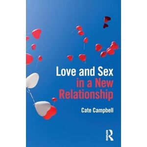 Campbell, Cate Love and Sex in a New Relationship Campbell, Cate Love and Sex in a New Relationship