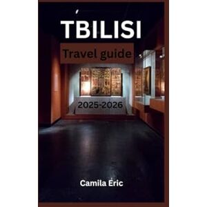 Eric, Camila Tbilisi Travel Guide 2025-2026: Insider Tips, Hidden Gems & Local Eats in Georgia’s Historic Capital Eric, Camila Tbilisi Travel Guide 2025-2026: Insider Tips, Hidden Gems & Local Eats in Georgia’s Historic Capital