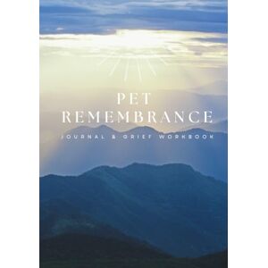 Press, Conscious Minds Pet Remembrance Journal & Grief Workbook: Pet loss healing guide & memory keepsake designed for pet owners dealing with the aging and death of their beloved dogs, cats, or other animal companions. Press, Conscious Minds Pet Remembrance Journal & Grief Workbook: Pet loss healing guide & memory keepsake designed for pet owners dealing with the aging and death of their beloved dogs, cats, or other animal companions.