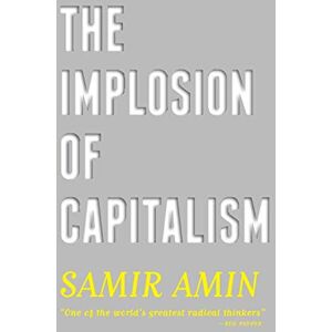 Amin, Samir The Implosion of Capitalism Amin, Samir The Implosion of Capitalism