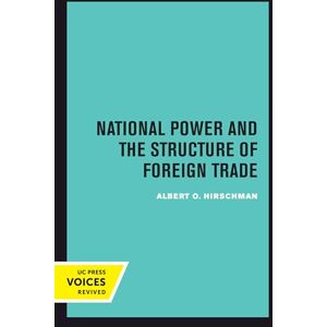 Hirschman, Albert National Power and the Structure of Foreign Trade (The Politics of the International Economy, 1) Hirschman, Albert National Power and the Structure of Foreign Trade (The Politics of the International Economy, 1)