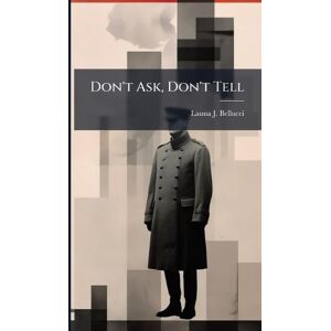 Bellucci, Launa J Don't Ask, Don't Tell Bellucci, Launa J Don't Ask, Don't Tell