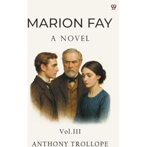 Trollope, Anthony Marion FayA Novel Vol. III (Edition1) Trollope, Anthony Marion FayA Novel Vol. III (Edition1)