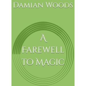 Woods, Mr Damian A Farewell to Magic (The Ethera Chronicles) Woods, Mr Damian A Farewell to Magic (The Ethera Chronicles)