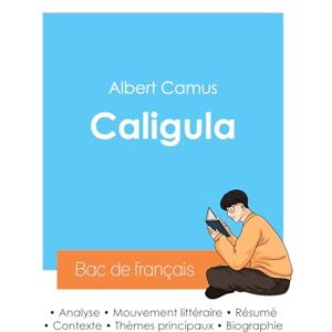 Camus, Albert Réussir son Bac de français 2024 : Analyse de Caligula de Albert Camus Camus, Albert Réussir son Bac de français 2024 : Analyse de Caligula de Albert Camus