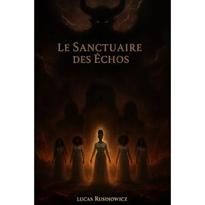 Rusinowicz, Lucas Le Sanctuaire des Échos (Bendi & Aya) Rusinowicz, Lucas Le Sanctuaire des Échos (Bendi & Aya)