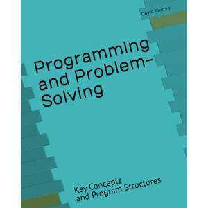 Freitag, David A. Programming and Problem-Solving: Key Concepts and Program Structures Freitag, David A. Programming and Problem-Solving: Key Concepts and Program Structures