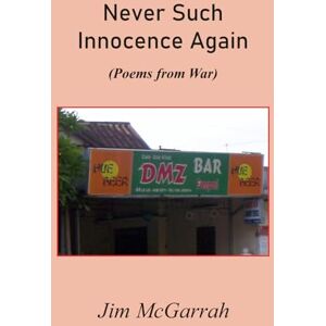 McGarrah, Jim Never Such Innocence Again McGarrah, Jim Never Such Innocence Again