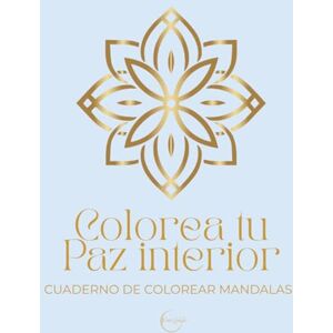 Cárdenas, Paola C. COLOREA TU PAZ INTERIOR. CUADERNO DE MANDALAS PARA COLOREAR: 25 diseños para la calma, la concentración y el bienestar Cárdenas, Paola C. COLOREA TU PAZ INTERIOR. CUADERNO DE MANDALAS PARA COLOREAR: 25 diseños para la calma, la concentración y el bienestar