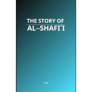 AA, M The Story of Al-Shafi'i AA, M The Story of Al-Shafi'i