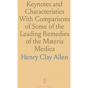 Henry Clay, Allen Keynotes and Characteristics With Comparisons of Some of the Leading Remedies of the Materia Medica Henry Clay, Allen Keynotes and Characteristics With Comparisons of Some of the Leading Remedies of the Materia Medica