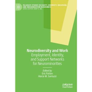 Neurodiversity and Work: Employment, Identity, and Support Networks for Neurominorities (Palgrave Studies in Equity, Diversity, Inclusion, and Indigenization in Business) Neurodiversity and Work: Employment, Identity, and Support Networks for Neurominorities (Palgrave Studies in Equity, Diversity, Inclusion, and Indigenization in Business)