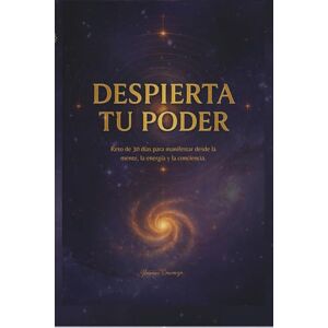 Carranza, Yhereiri Despierta tu Poder.: Reto de 30 días para manifestar desde la mente, la energía y la consiencia Carranza, Yhereiri Despierta tu Poder.: Reto de 30 días para manifestar desde la mente, la energía y la consiencia