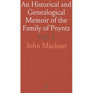 John, Maclean An Historical and Genealogical Memoir of the Family of Poyntz John, Maclean An Historical and Genealogical Memoir of the Family of Poyntz