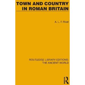 Rivet, A.L.F. Town and Country in Roman Britain (Routledge Library Editions: The Ancient World) Rivet, A.L.F. Town and Country in Roman Britain (Routledge Library Editions: The Ancient World)