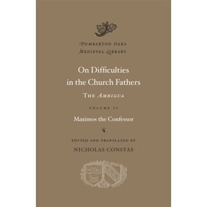 Maximos The Confessor On Difficulties in the Church Fathers: The Ambigua, Volume II: 2 (Dumbarton Oaks Medieval Library) Maximos The Confessor On Difficulties in the Church Fathers: The Ambigua, Volume II: 2 (Dumbarton Oaks Medieval Library)