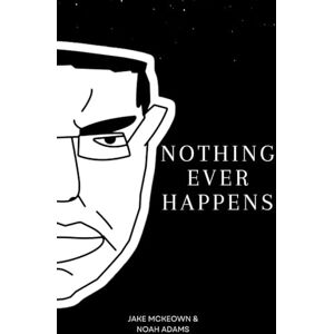 McKeown, Jake Nothing Ever Happens: Chud's Cool Story McKeown, Jake Nothing Ever Happens: Chud's Cool Story
