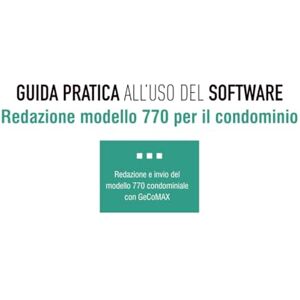 Bignami, Matteo Modello 770: Guida all'uso del software GeCoMAX (GeCoMAX il software per Amministratori di Condominio) Bignami, Matteo Modello 770: Guida all'uso del software GeCoMAX (GeCoMAX il software per Amministratori di Condominio)